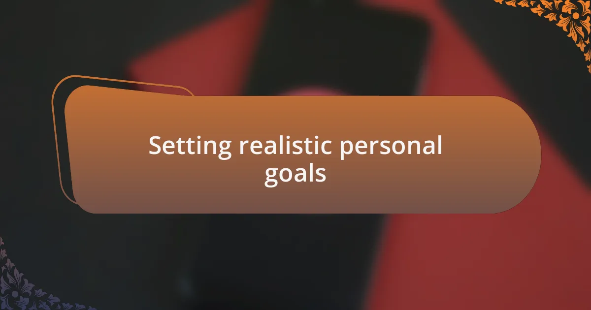 Setting realistic personal goals