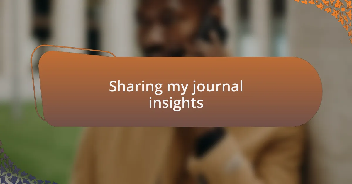 Sharing my journal insights