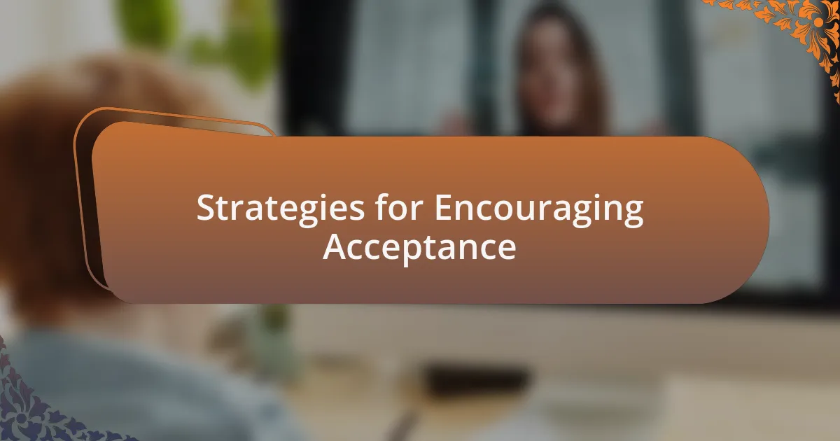 Strategies for Encouraging Acceptance