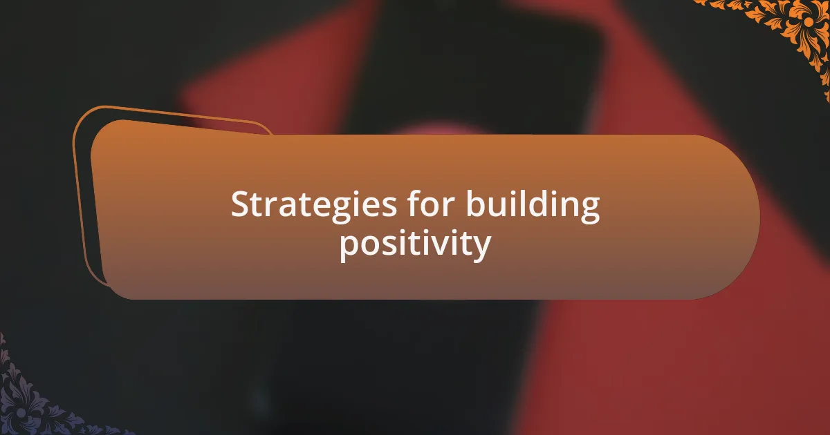 Strategies for building positivity