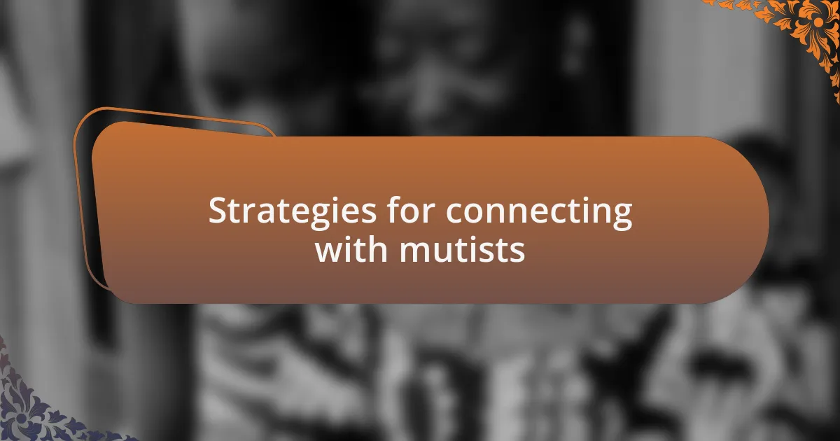 Strategies for connecting with mutists