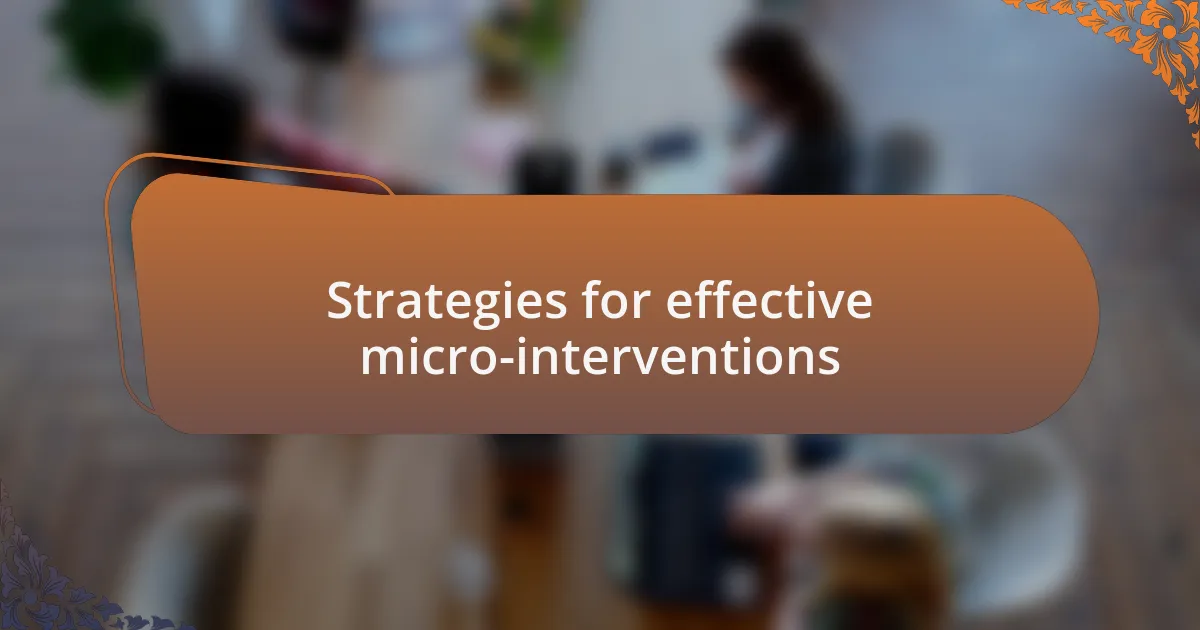 Strategies for effective micro-interventions