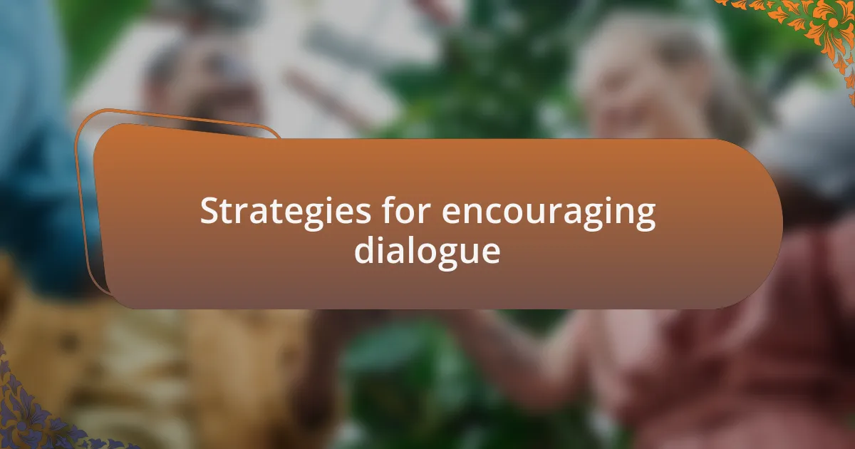 Strategies for encouraging dialogue