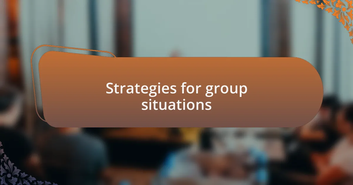 Strategies for group situations