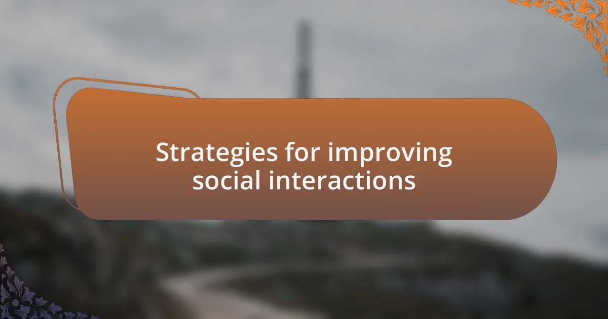 Strategies for improving social interactions