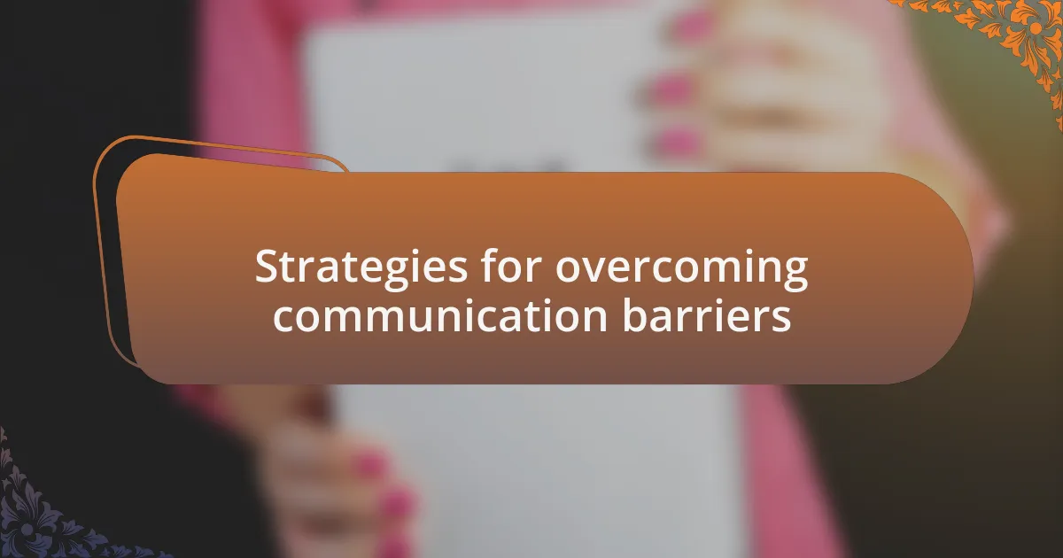 Strategies for overcoming communication barriers