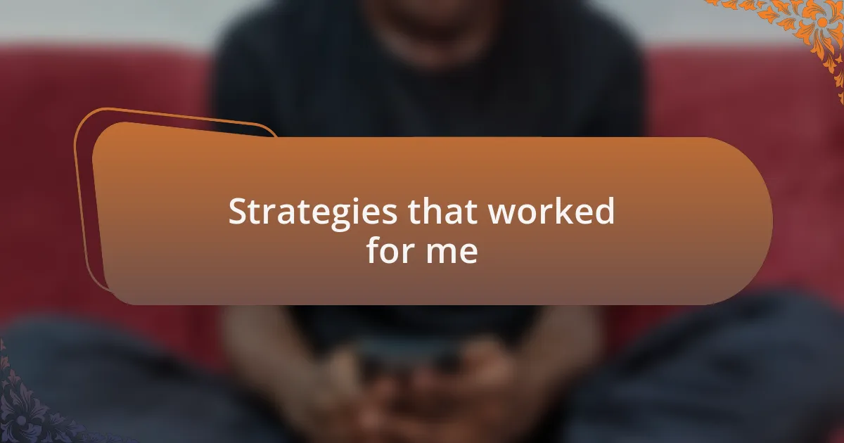 Strategies that worked for me