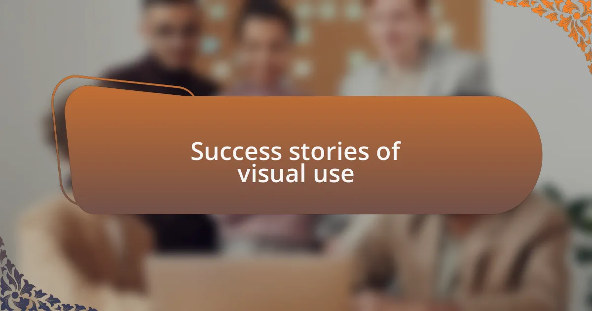 Success stories of visual use