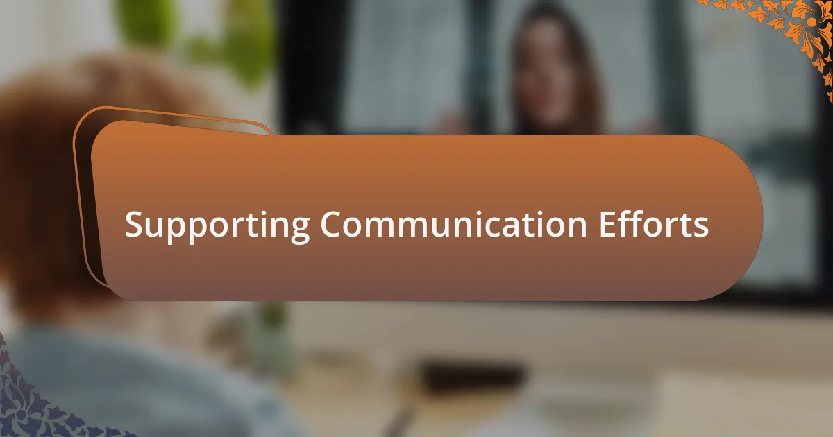 Supporting Communication Efforts