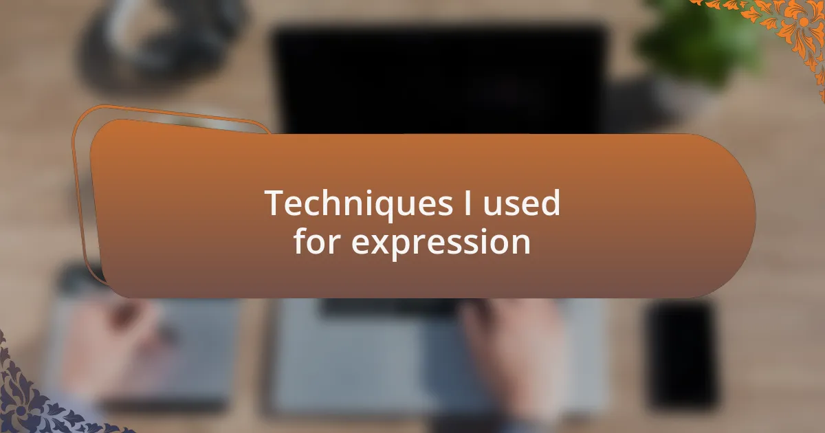 Techniques I used for expression