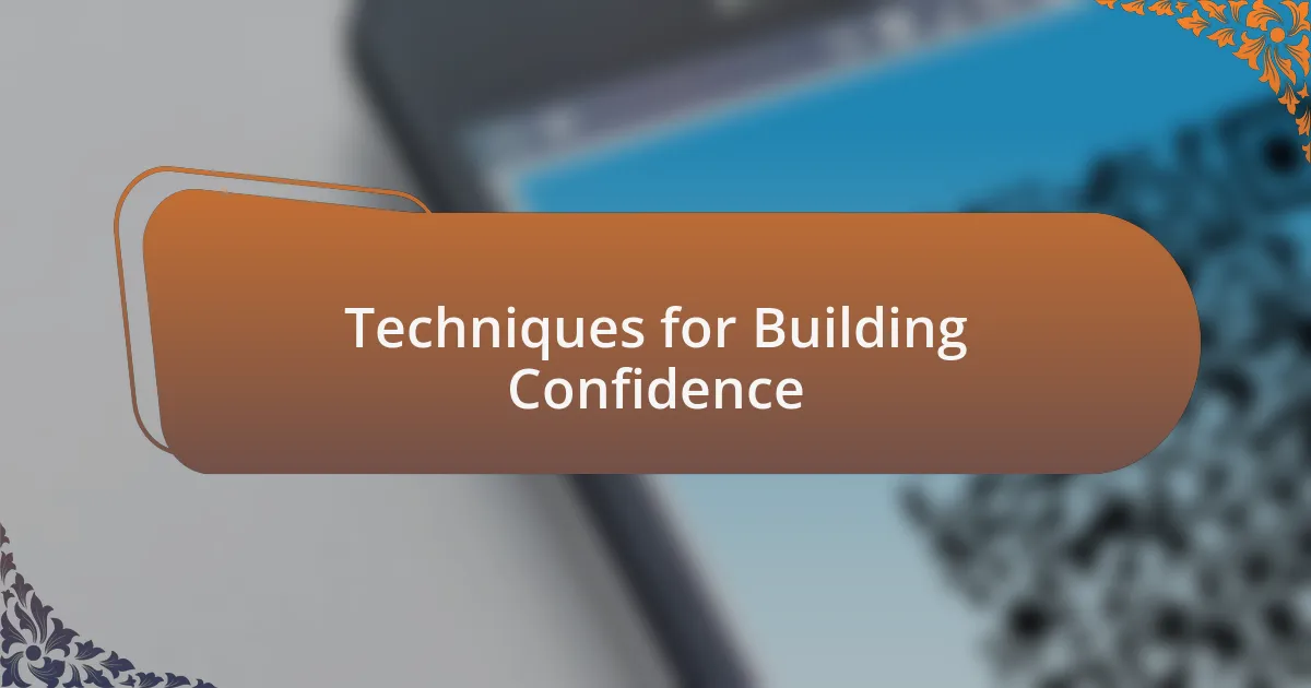 Techniques for Building Confidence