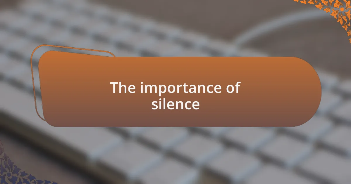 The importance of silence