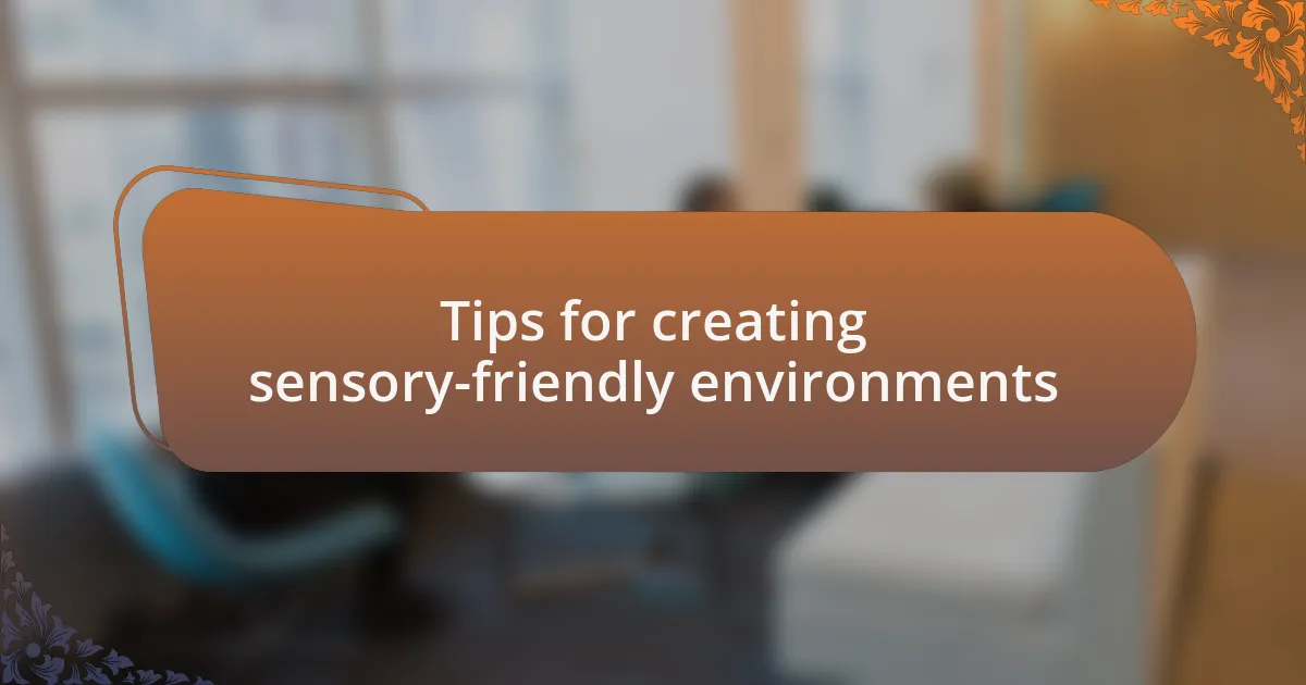 Tips for creating sensory-friendly environments