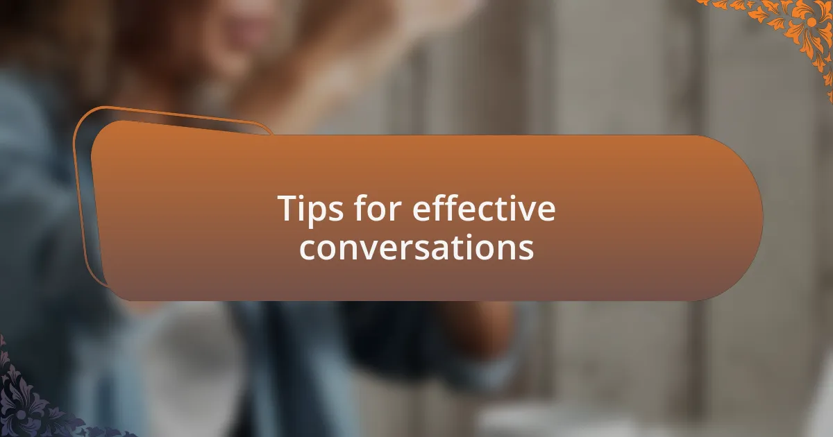 Tips for effective conversations