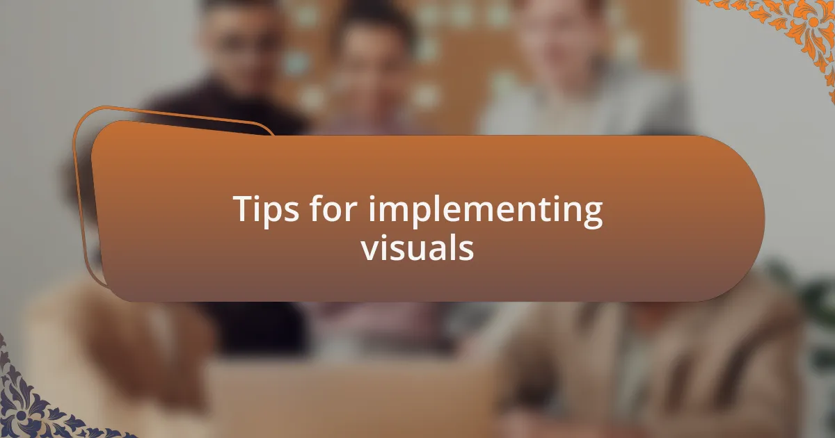 Tips for implementing visuals