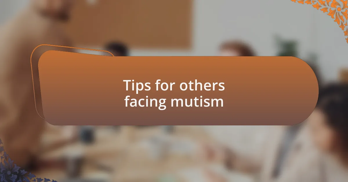 Tips for others facing mutism