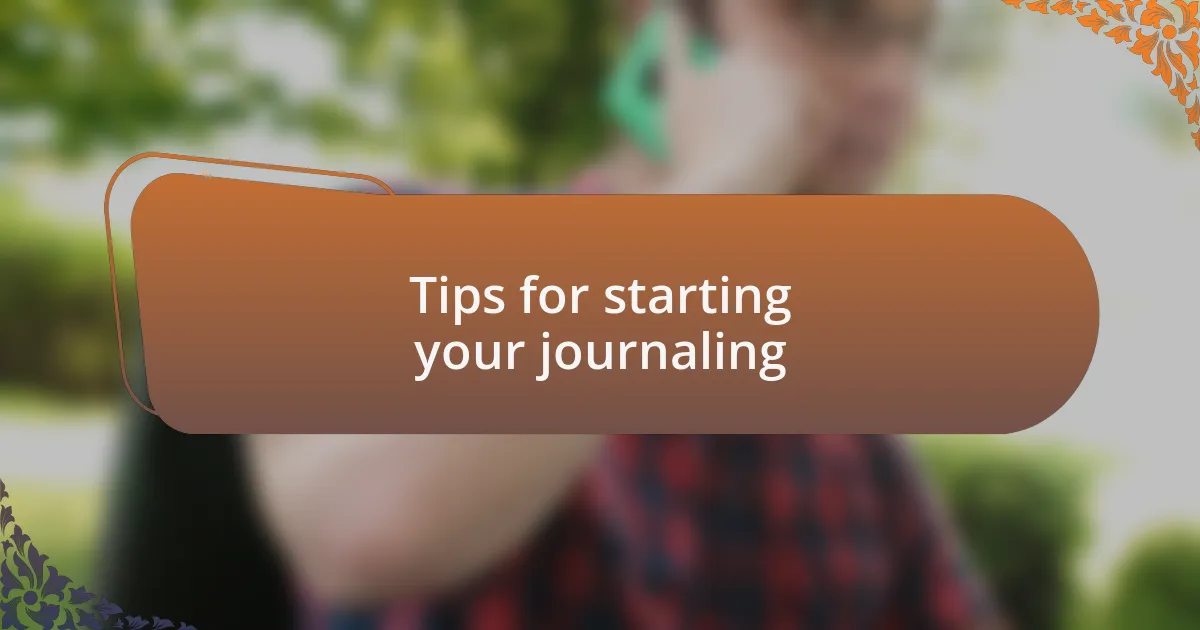 Tips for starting your journaling