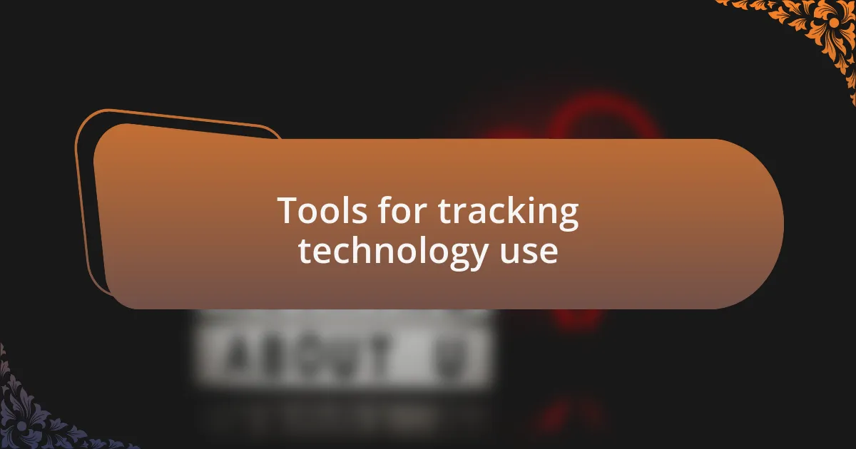 Tools for tracking technology use