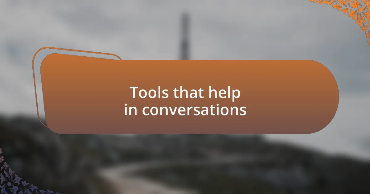 Tools that help in conversations