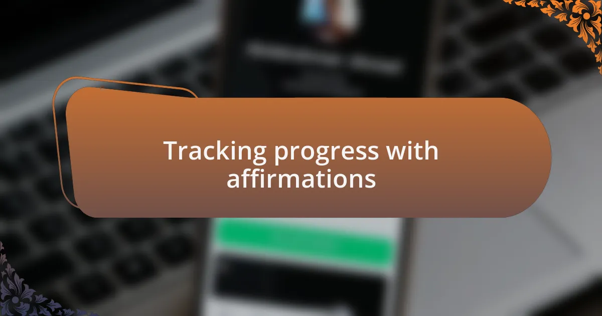 Tracking progress with affirmations