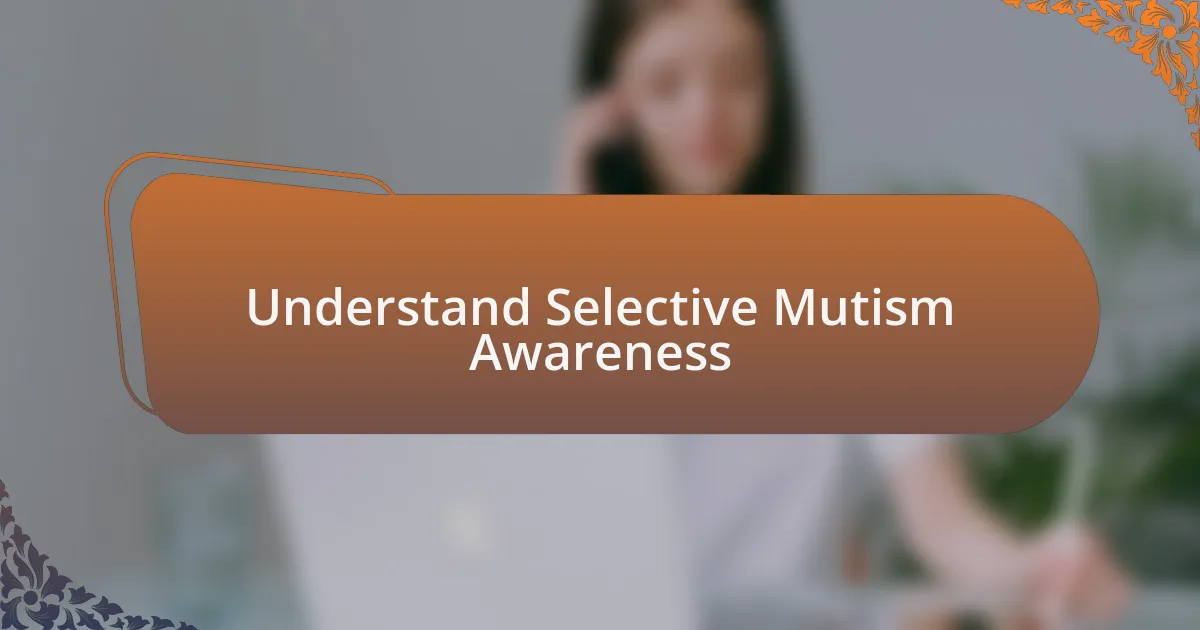 Understand Selective Mutism Awareness